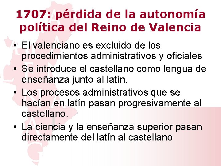 1707: pérdida de la autonomía política del Reino de Valencia • El valenciano es