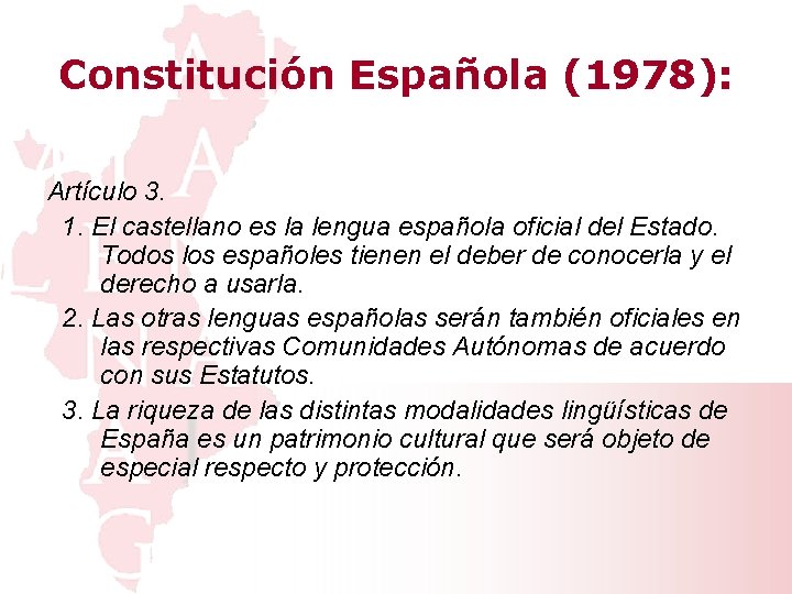 Constitución Española (1978): Artículo 3. 1. El castellano es la lengua española oficial del