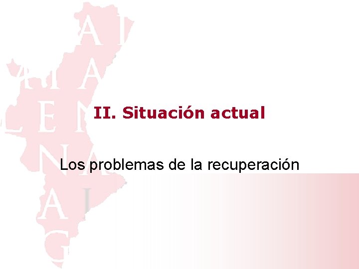 II. Situación actual Los problemas de la recuperación 