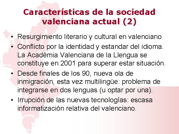 Características de la sociedad valenciana actual (2) • Resurgimiento literario y cultural en valenciano