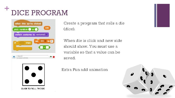 + DICE PROGRAM Create a program that rolls a die (dice). When die is