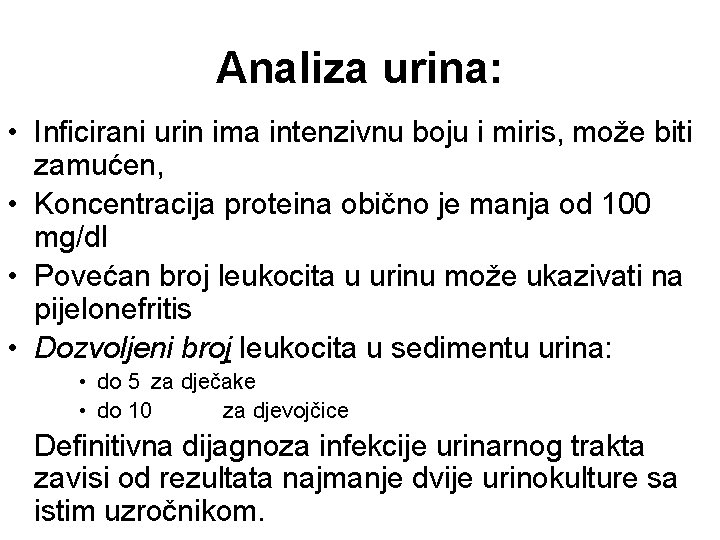 Analiza urina: • Inficirani urin ima intenzivnu boju i miris, može biti zamućen, •