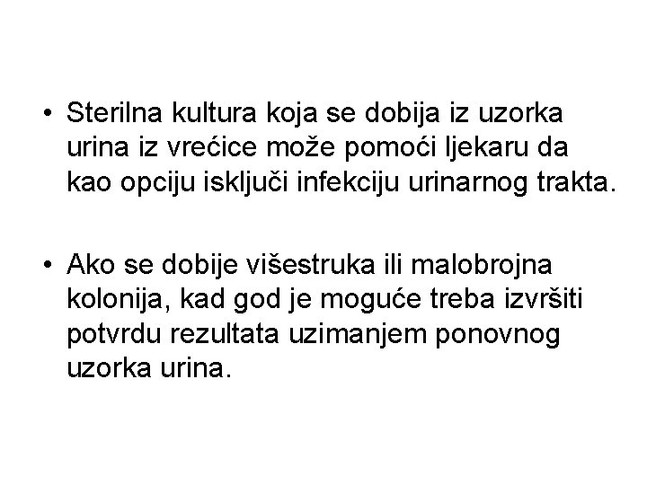  • Sterilna kultura koja se dobija iz uzorka urina iz vrećice može pomoći