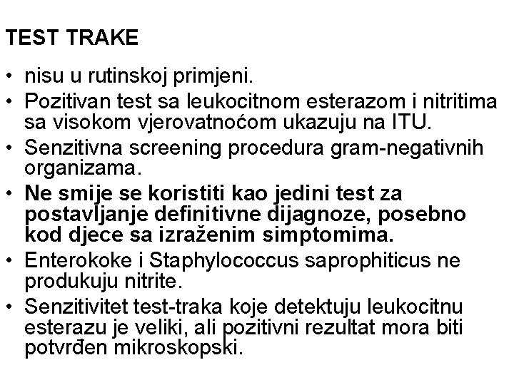 TEST TRAKE • nisu u rutinskoj primjeni. • Pozitivan test sa leukocitnom esterazom i