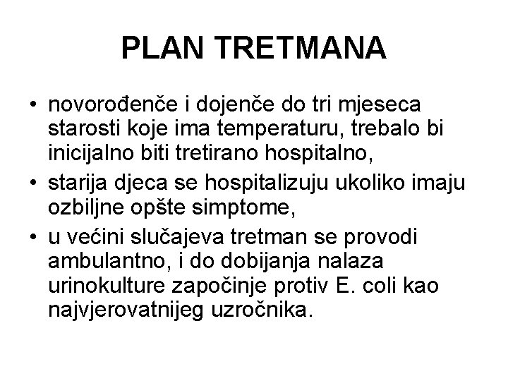 PLAN TRETMANA • novorođenče i dojenče do tri mjeseca starosti koje ima temperaturu, trebalo