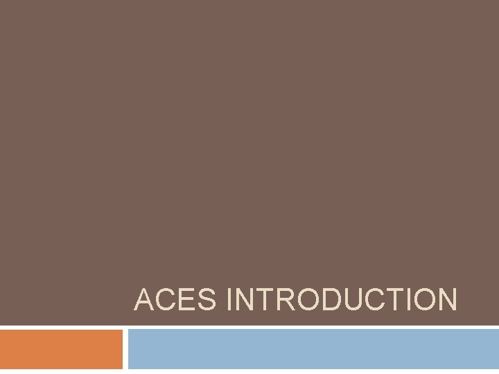 ACES INTRODUCTION 