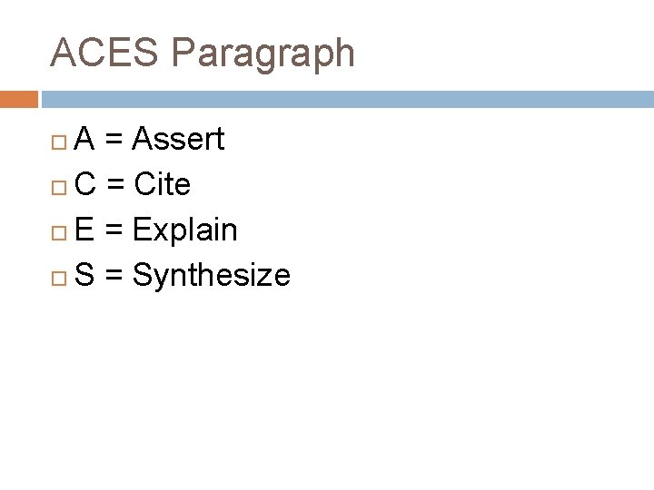 ACES Paragraph A = Assert C = Cite E = Explain S = Synthesize