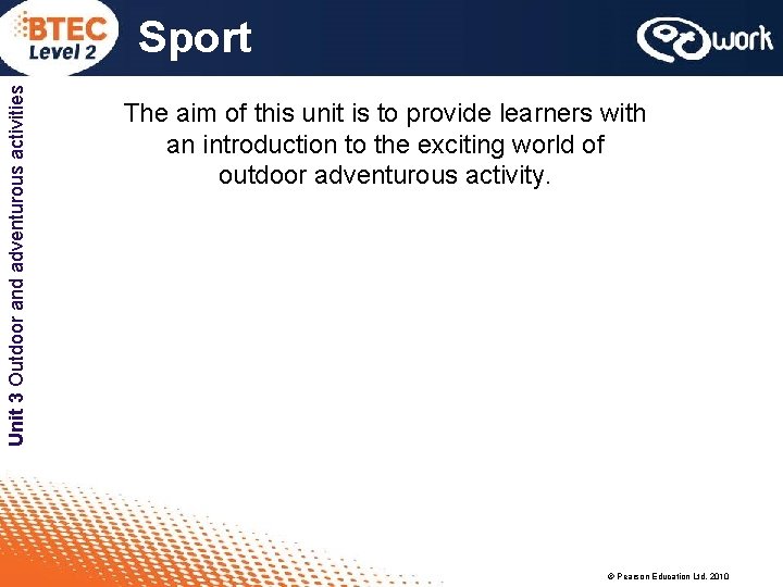 Unit 3 Outdoor and adventurous activities Sport The aim of this unit is to Unit 3 Outdoor and adventurous activities Sport The aim of this unit is to