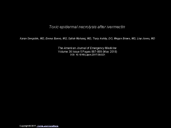 Toxic epidermal necrolysis after ivermectin Karan Seegobin, MD, Emma Bueno, MD, Satish Maharaj, MD,