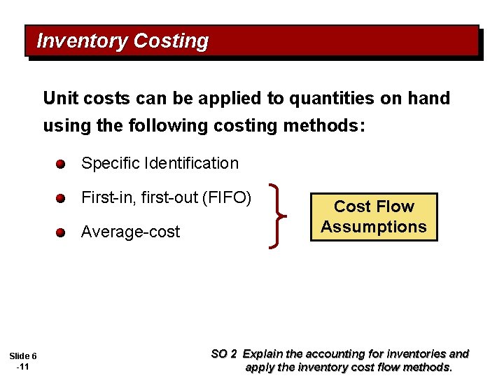 Inventory Costing Unit costs can be applied to quantities on hand using the following