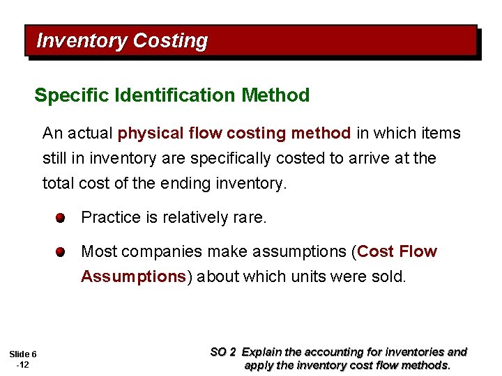 Inventory Costing Specific Identification Method An actual physical flow costing method in which items