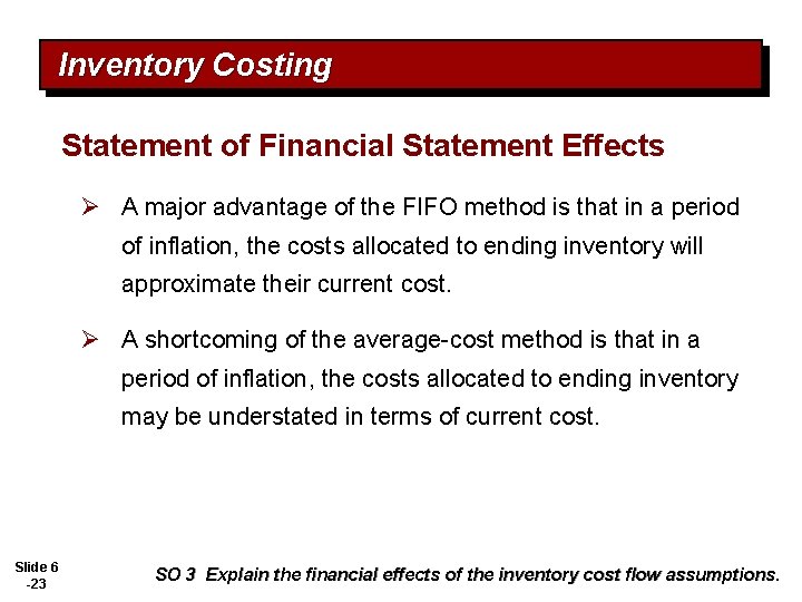 Inventory Costing Statement of Financial Statement Effects Ø A major advantage of the FIFO