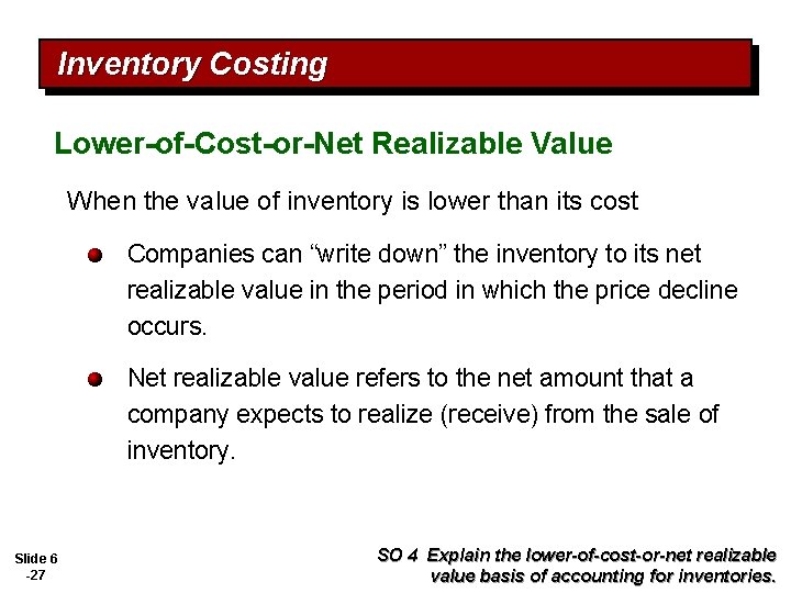 Inventory Costing Lower-of-Cost-or-Net Realizable Value When the value of inventory is lower than its