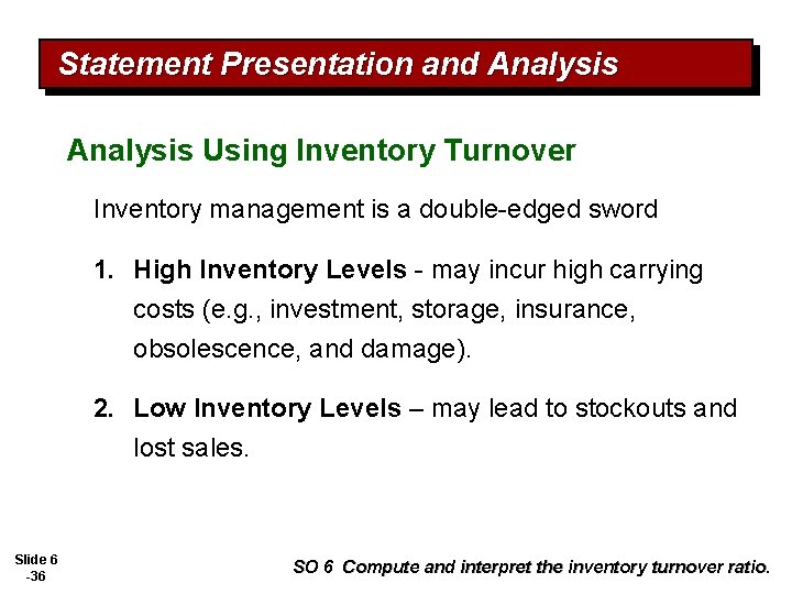 Statement Presentation and Analysis Using Inventory Turnover Inventory management is a double-edged sword 1.