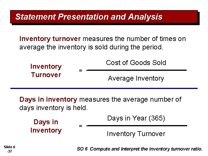 Statement Presentation and Analysis Inventory turnover measures the number of times on average the