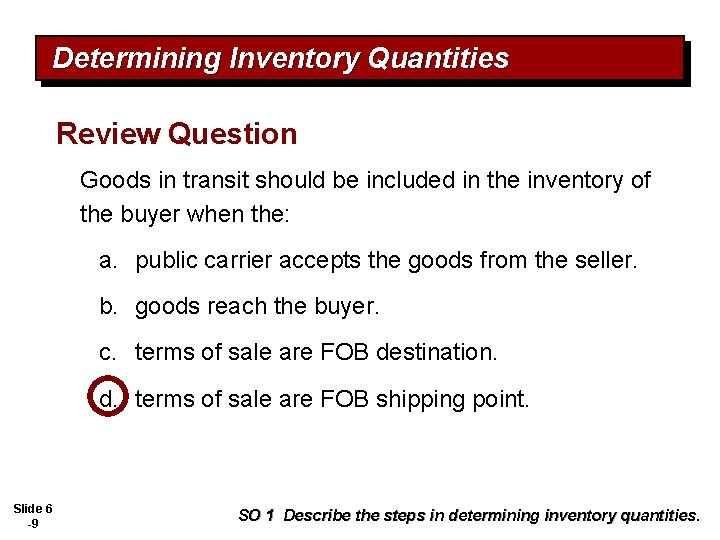 Determining Inventory Quantities Review Question Goods in transit should be included in the inventory