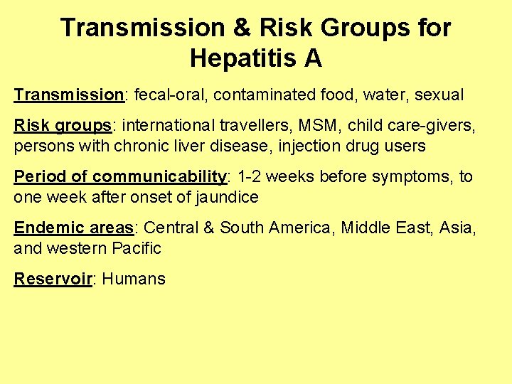 Transmission & Risk Groups for Hepatitis A Transmission: fecal-oral, contaminated food, water, sexual Risk