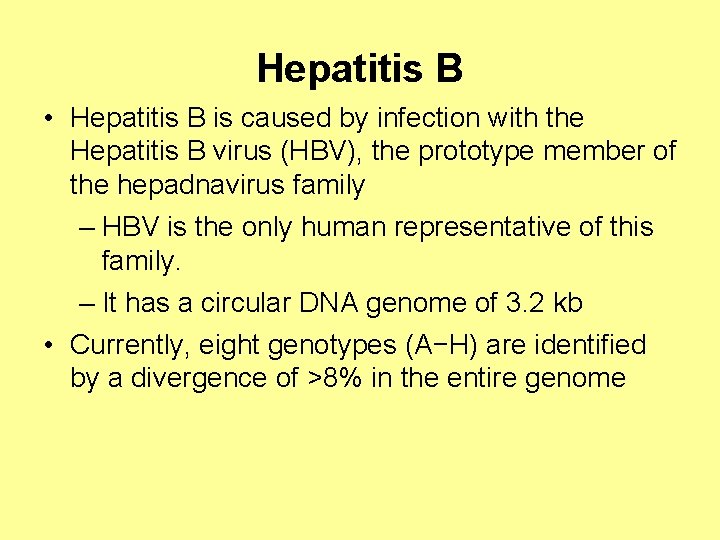 Hepatitis B • Hepatitis B is caused by infection with the Hepatitis B virus