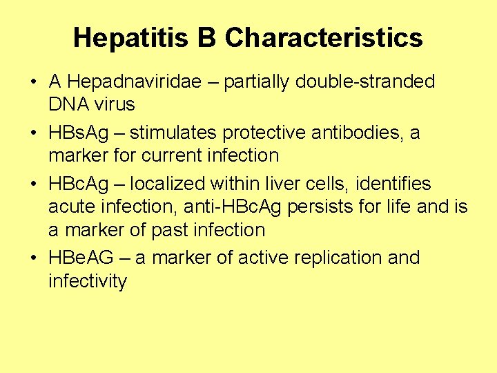 Hepatitis B Characteristics • A Hepadnaviridae – partially double-stranded DNA virus • HBs. Ag