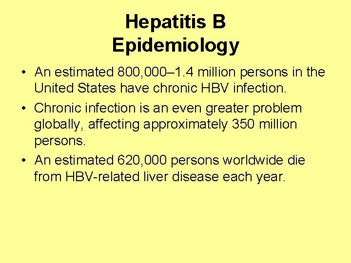 Hepatitis B Epidemiology • An estimated 800, 000– 1. 4 million persons in the