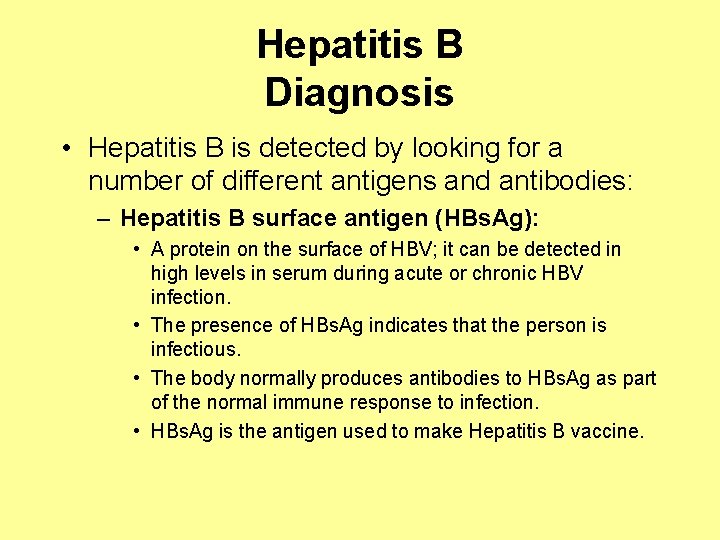 Hepatitis B Diagnosis • Hepatitis B is detected by looking for a number of