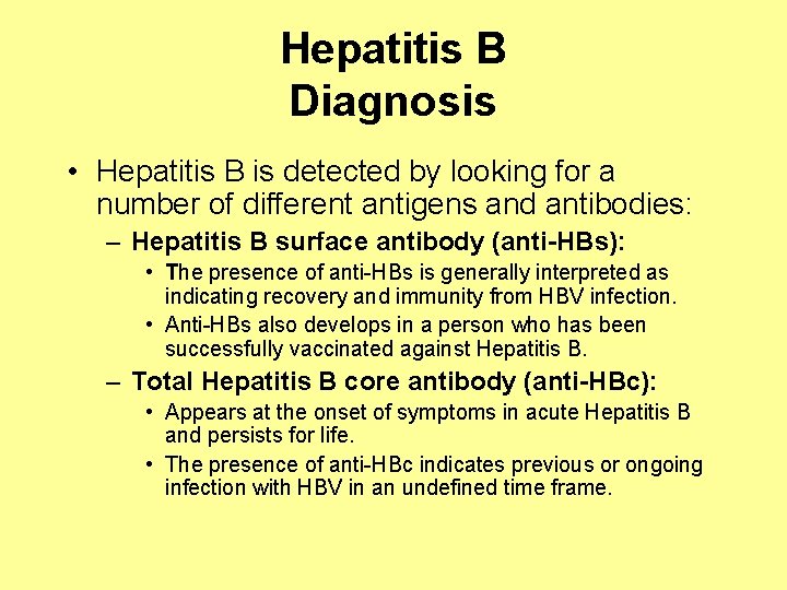 Hepatitis B Diagnosis • Hepatitis B is detected by looking for a number of