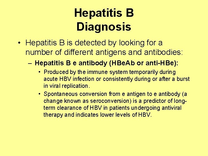 Hepatitis B Diagnosis • Hepatitis B is detected by looking for a number of