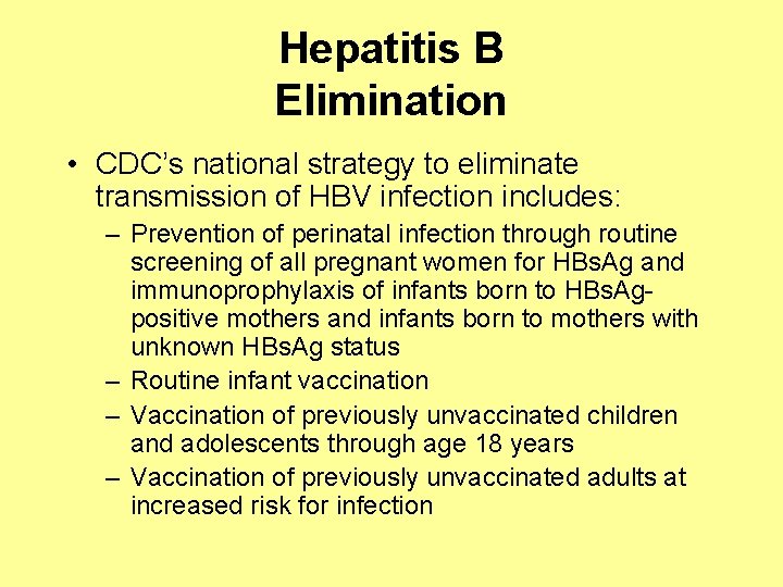 Hepatitis B Elimination • CDC’s national strategy to eliminate transmission of HBV infection includes: