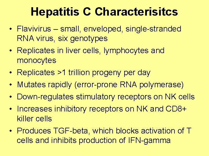 Hepatitis C Characterisitcs • Flavivirus – small, enveloped, single-stranded RNA virus, six genotypes •