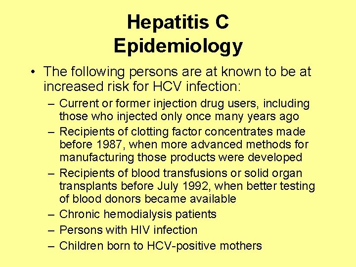 Hepatitis C Epidemiology • The following persons are at known to be at increased