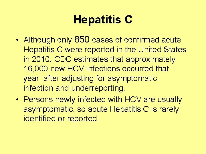 Hepatitis C • Although only 850 cases of confirmed acute Hepatitis C were reported