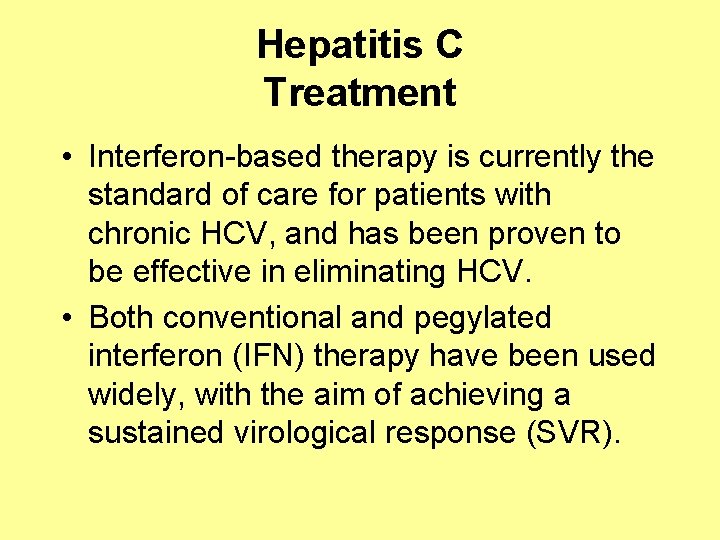 Hepatitis C Treatment • Interferon-based therapy is currently the standard of care for patients
