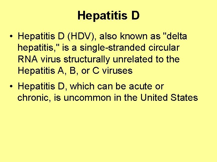 Hepatitis D • Hepatitis D (HDV), also known as "delta hepatitis, " is a