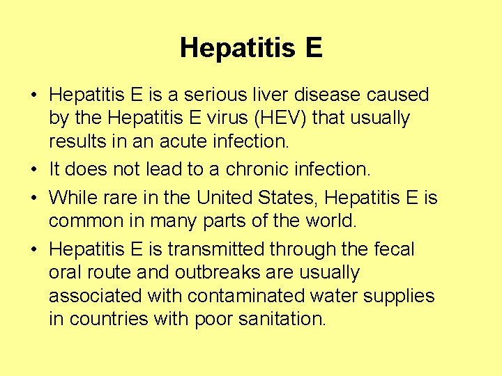 Hepatitis E • Hepatitis E is a serious liver disease caused by the Hepatitis