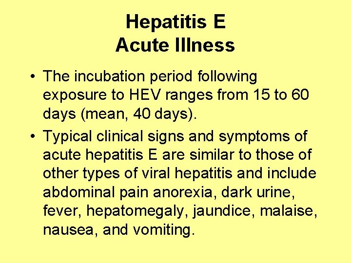 Hepatitis E Acute Illness • The incubation period following exposure to HEV ranges from
