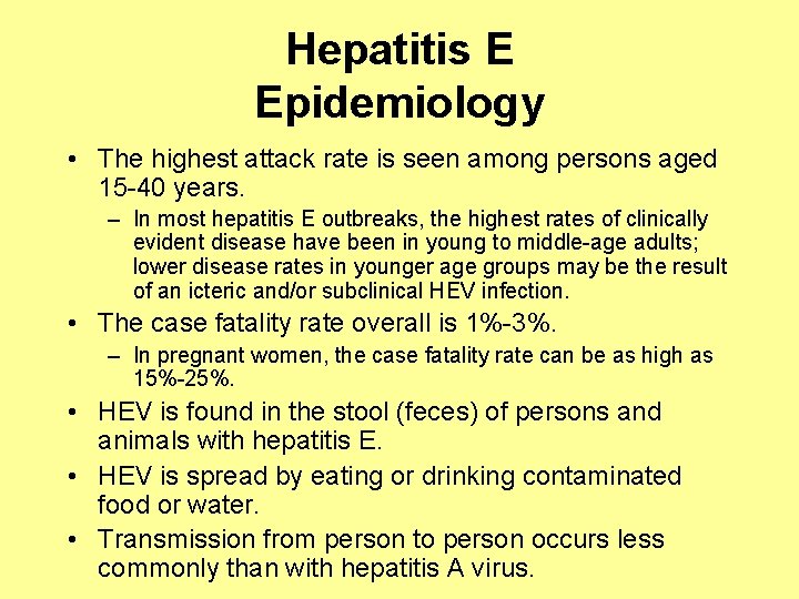 Hepatitis E Epidemiology • The highest attack rate is seen among persons aged 15