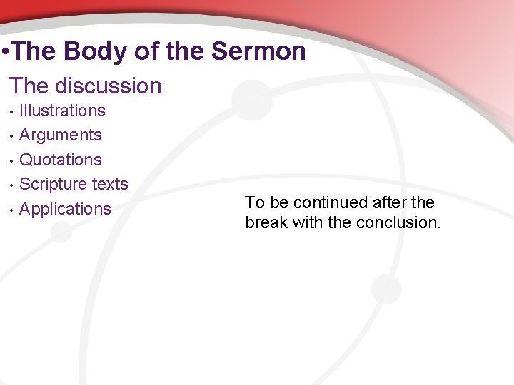  • The Body of the Sermon The discussion • • • Illustrations Arguments