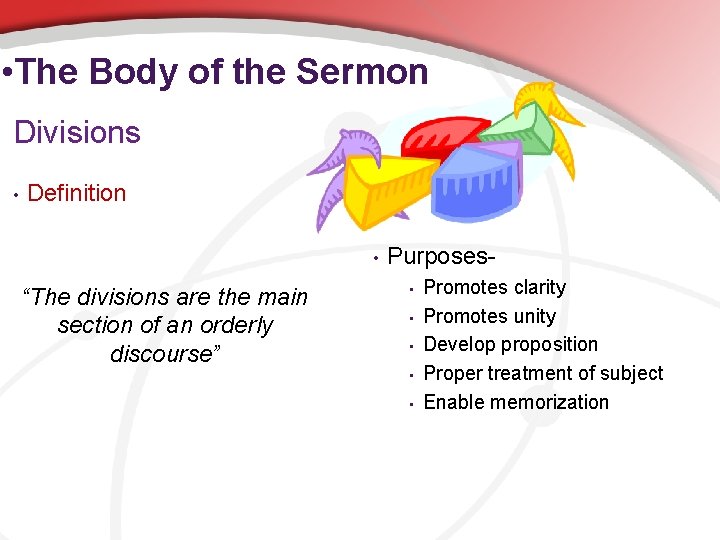  • The Body of the Sermon Divisions • Definition • “The divisions are