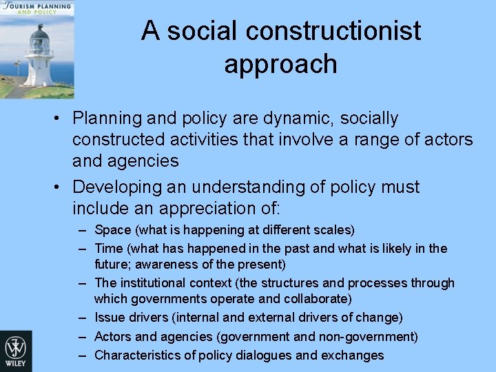 A social constructionist approach • Planning and policy are dynamic, socially constructed activities that A social constructionist approach • Planning and policy are dynamic, socially constructed activities that