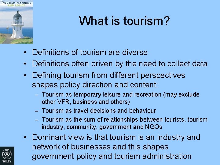 What is tourism? • Definitions of tourism are diverse • Definitions often driven by What is tourism? • Definitions of tourism are diverse • Definitions often driven by