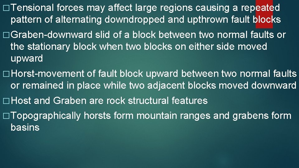 � Tensional forces may affect large regions causing a repeated pattern of alternating downdropped