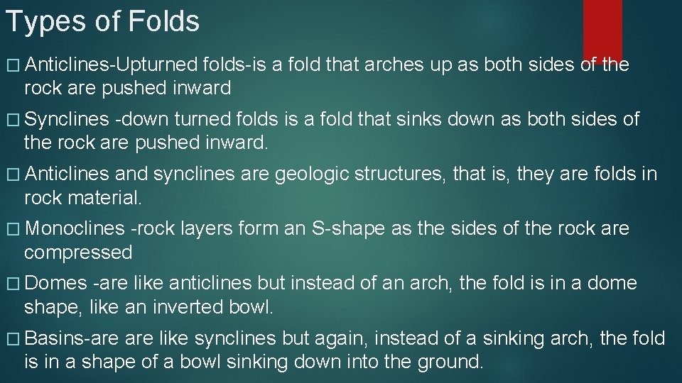 Types of Folds � Anticlines-Upturned folds-is a fold that arches up as both sides