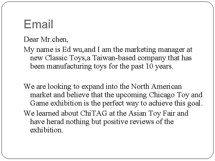 Email Dear Mr. chen, My name is Ed wu, and I am the marketing