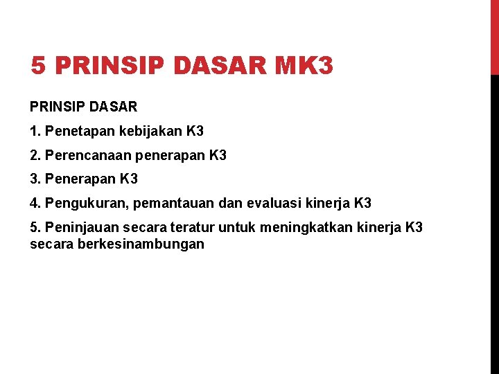 5 PRINSIP DASAR MK 3 PRINSIP DASAR 1. Penetapan kebijakan K 3 2. Perencanaan