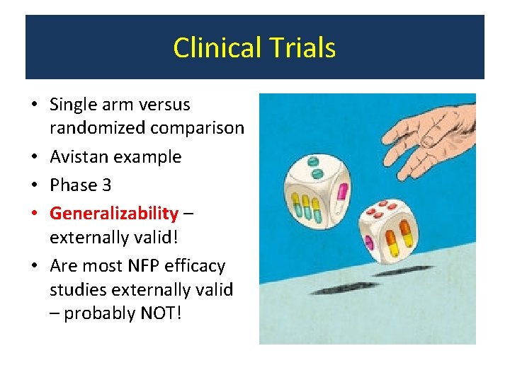 Clinical Trials • Single arm versus randomized comparison • Avistan example • Phase 3