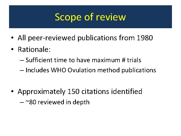 Scope of review • All peer-reviewed publications from 1980 • Rationale: – Sufficient time