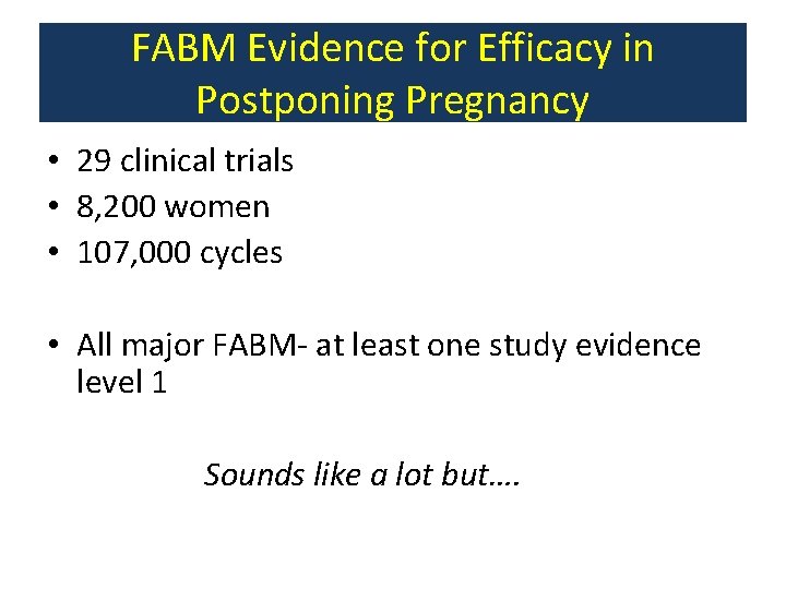 FABM Evidence for Efficacy in Postponing Pregnancy • 29 clinical trials • 8, 200