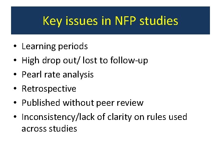 Key issues in NFP studies • • • Learning periods High drop out/ lost