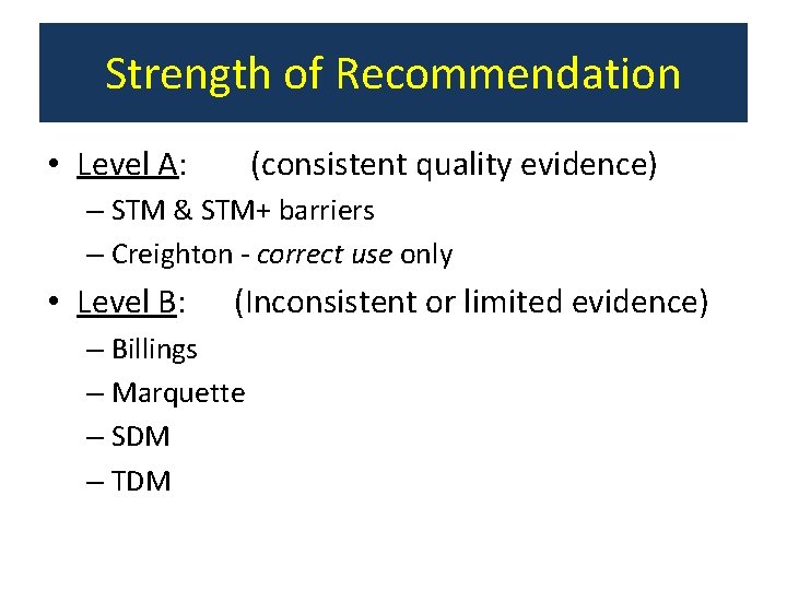 Strength of Recommendation • Level A: (consistent quality evidence) – STM & STM+ barriers