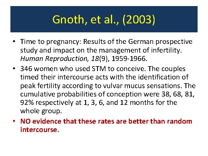 Gnoth, et al. , (2003) • Time to pregnancy: Results of the German prospective